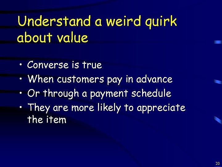 Understand a weird quirk about value • • Converse is true When customers pay