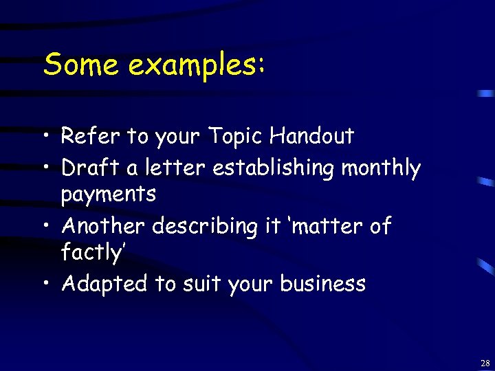 Some examples: • Refer to your Topic Handout • Draft a letter establishing monthly