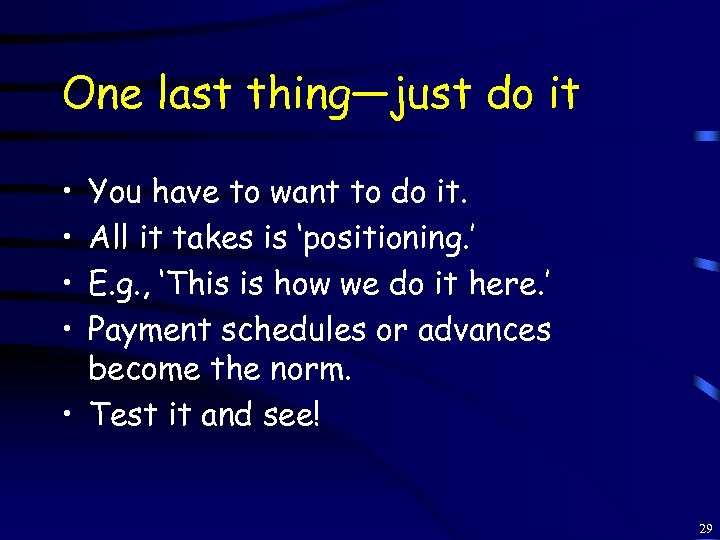 One last thing—just do it • • You have to want to do it.