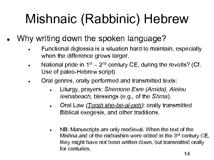 Mishnaic (Rabbinic) Hebrew Why writing down the spoken language? Functional diglossia is a situation