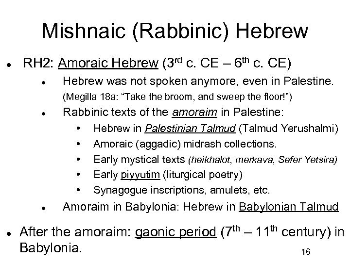 Mishnaic (Rabbinic) Hebrew RH 2: Amoraic Hebrew (3 rd c. CE – 6 th
