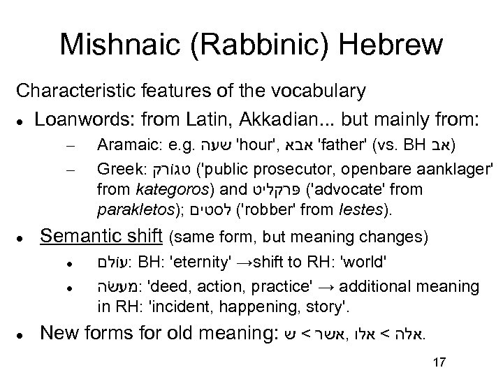 Mishnaic (Rabbinic) Hebrew Characteristic features of the vocabulary Loanwords: from Latin, Akkadian. . .