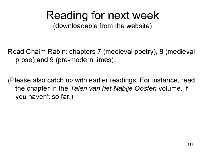 Reading for next week (downloadable from the website) Read Chaim Rabin: chapters 7 (medieval