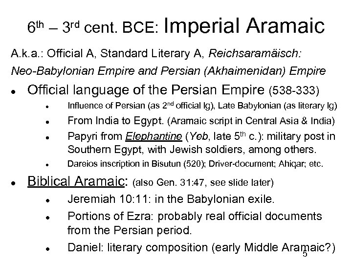 6 th – 3 rd cent. BCE: Imperial Aramaic A. k. a. : Official