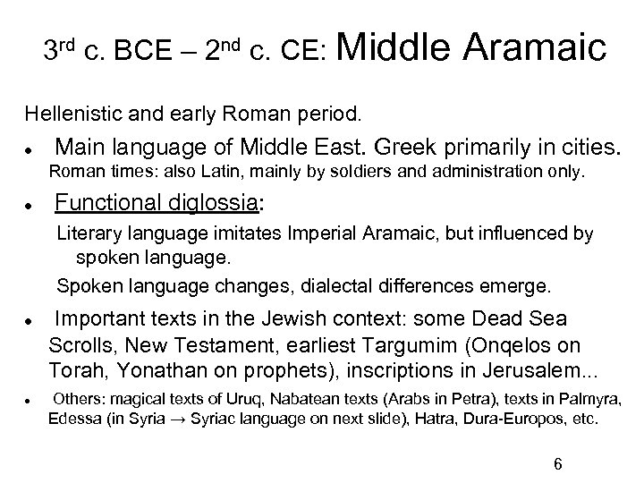 3 rd c. BCE – 2 nd c. CE: Middle Aramaic Hellenistic and early