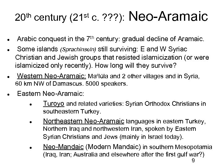 20 th century (21 st c. ? ? ? ): Neo-Aramaic Arabic conquest in