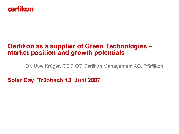 Oerlikon as a supplier of Green Technologies – market position and growth potentials Dr.
