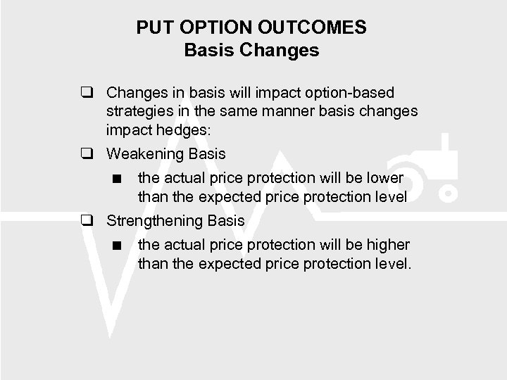 PUT OPTION OUTCOMES Basis Changes in basis will impact option-based strategies in the same