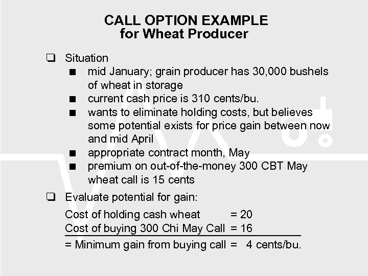 CALL OPTION EXAMPLE for Wheat Producer Situation mid January; grain producer has 30, 000