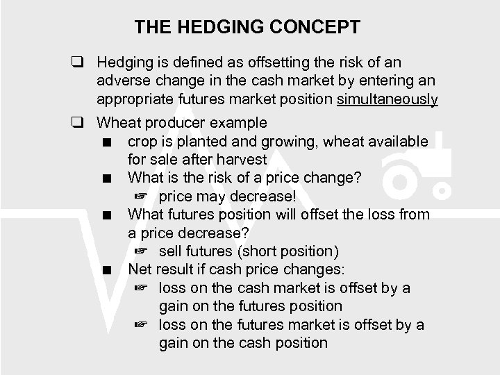 THE HEDGING CONCEPT Hedging is defined as offsetting the risk of an adverse change