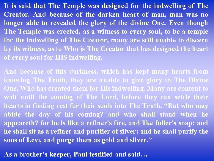 It is said that The Temple was designed for the indwelling of The Creator.