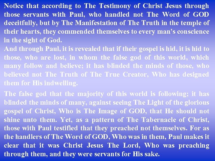 Notice that according to The Testimony of Christ Jesus through those servants with Paul,