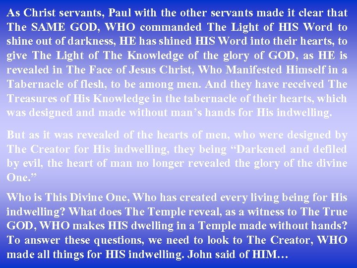 As Christ servants, Paul with the other servants made it clear that The SAME