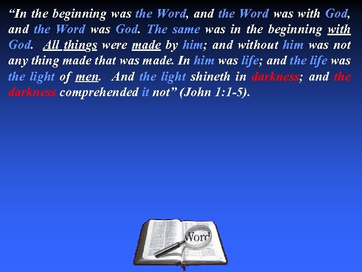 “In the beginning was the Word, and the Word was with God, and the