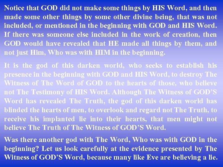 Notice that GOD did not make some things by HIS Word, and then made