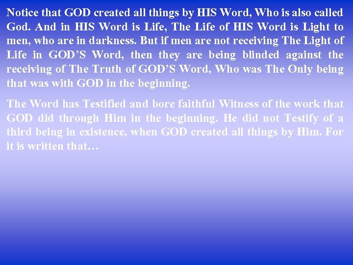 Notice that GOD created all things by HIS Word, Who is also called God.