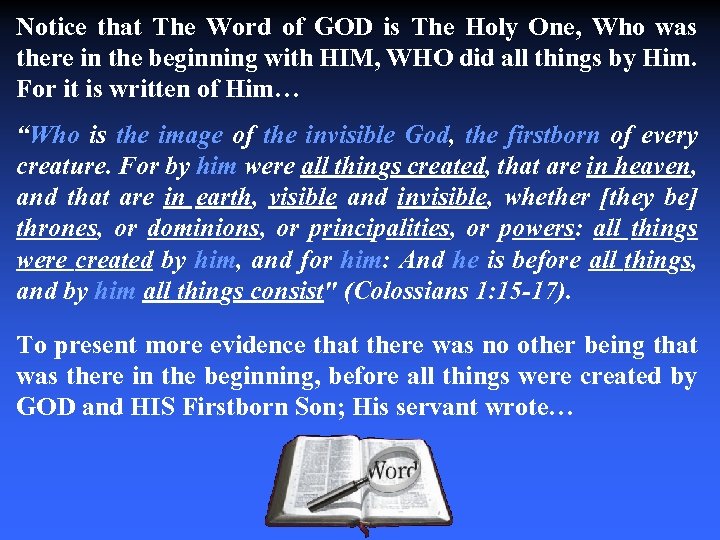 Notice that The Word of GOD is The Holy One, Who was there in