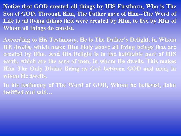 Notice that GOD created all things by HIS Firstborn, Who is The Son of