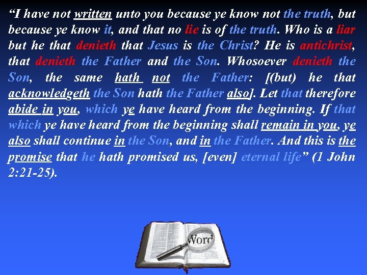 “I have not written unto you because ye know not the truth, but because