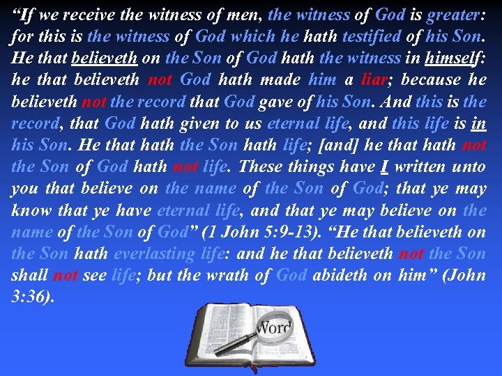 “If we receive the witness of men, the witness of God is greater: for