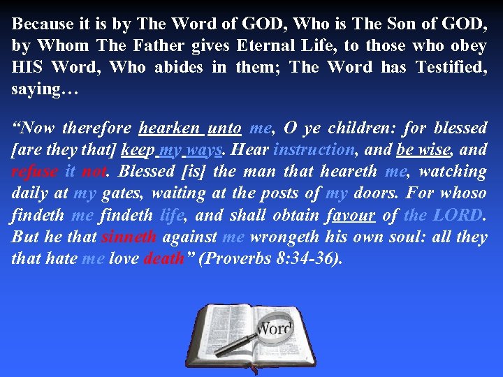 Because it is by The Word of GOD, Who is The Son of GOD,