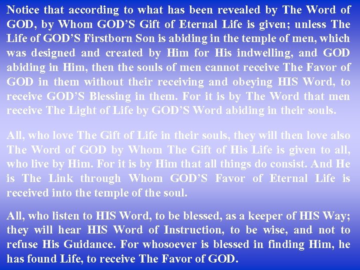 Notice that according to what has been revealed by The Word of GOD, by