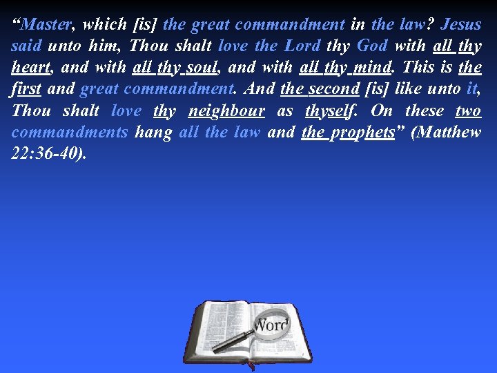 “Master, which [is] the great commandment in the law? Jesus said unto him, Thou