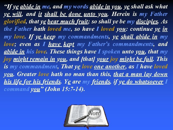 “If ye abide in me, and my words abide in you, ye shall ask