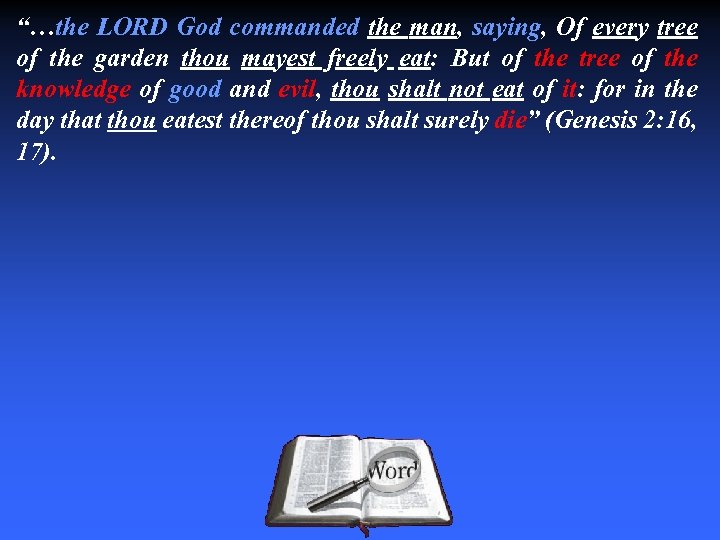 “…the LORD God commanded the man, saying, Of every tree of the garden thou