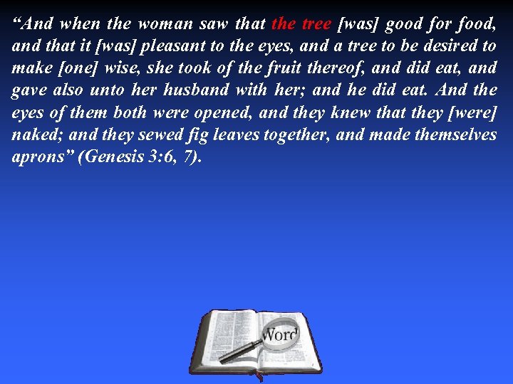 “And when the woman saw that the tree [was] good for food, and that