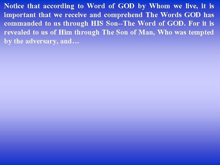 Notice that according to Word of GOD by Whom we live, it is important