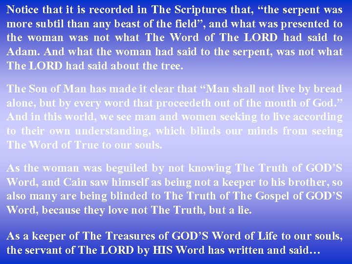 Notice that it is recorded in The Scriptures that, “the serpent was more subtil