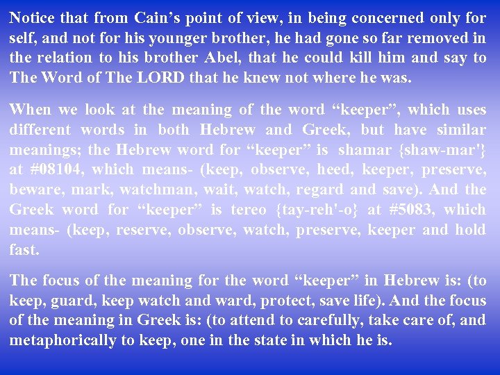 Notice that from Cain’s point of view, in being concerned only for self, and