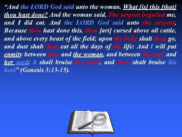 “And the LORD God said unto the woman, What [is] this [that] thou hast