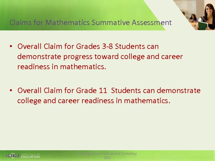 Claims for Mathematics Summative Assessment • Overall Claim for Grades 3 -8 Students can