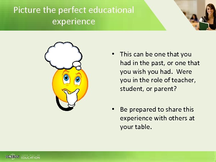 Picture the perfect educational experience • This can be one that you had in