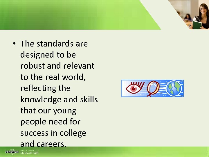  • The standards are designed to be robust and relevant to the real