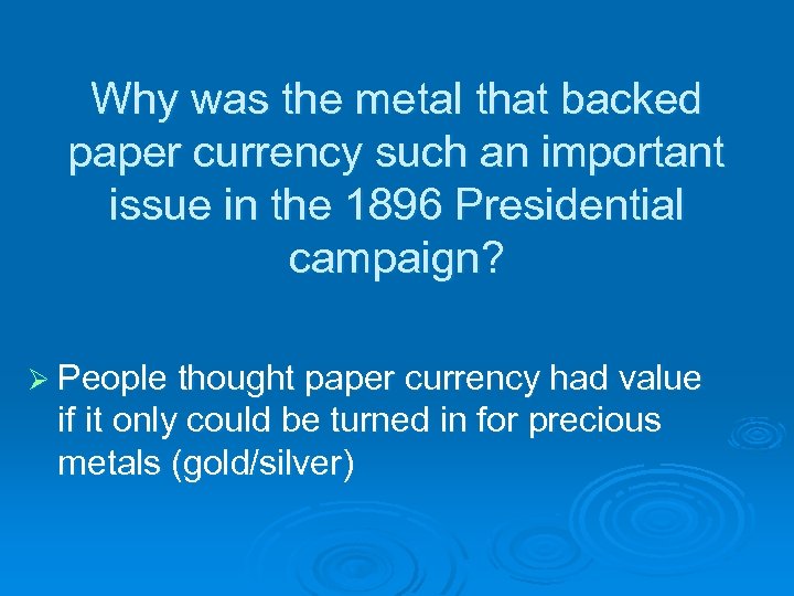 Why was the metal that backed paper currency such an important issue in the