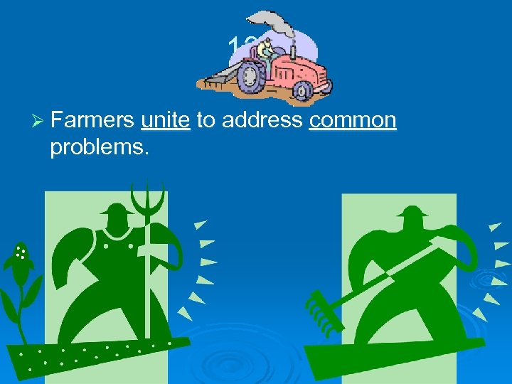 13. 3 Ø Farmers unite to address common problems. 