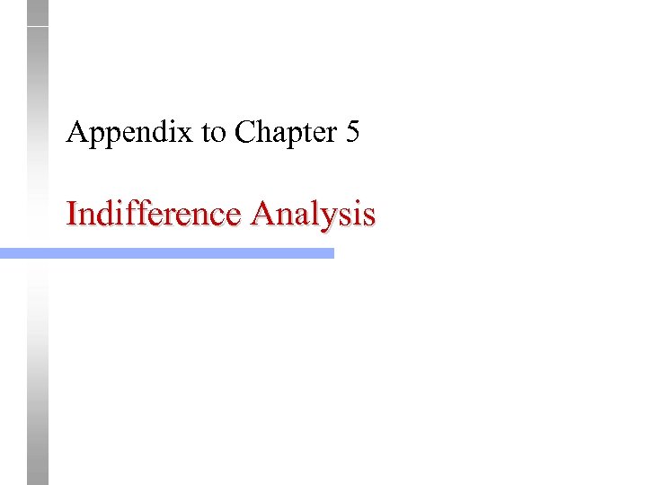 Appendix to Chapter 5 Indifference Analysis 