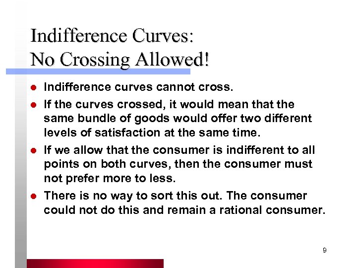 Indifference Curves: No Crossing Allowed! l l Indifference curves cannot cross. If the curves