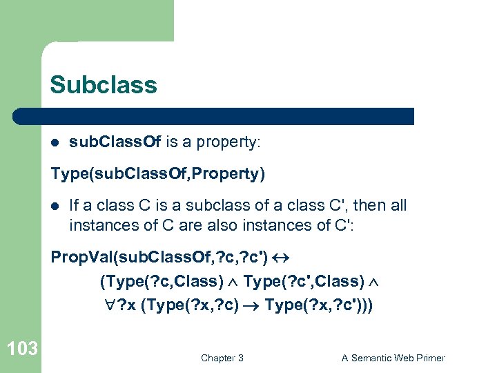 Subclass l sub. Class. Of is a property: Type(sub. Class. Of, Property) l If