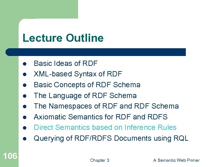 Lecture Outline l l l l 106 Basic Ideas of RDF XML-based Syntax of