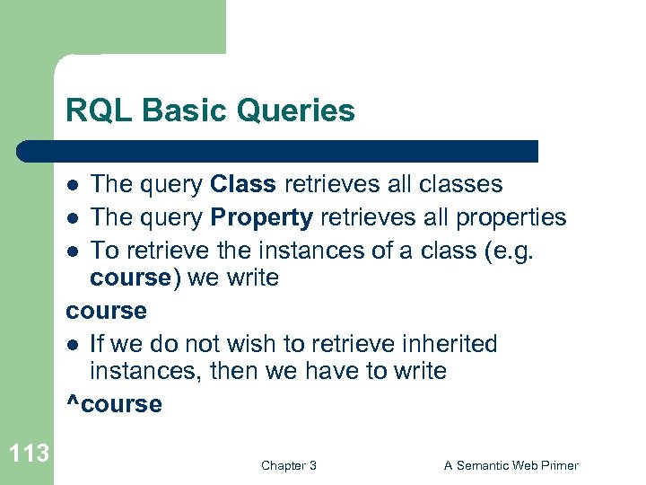 RQL Basic Queries The query Class retrieves all classes l The query Property retrieves