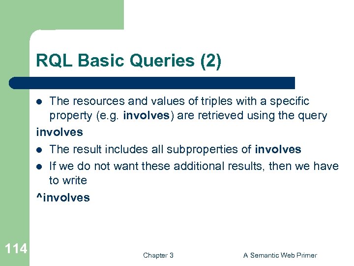 RQL Basic Queries (2) The resources and values of triples with a specific property