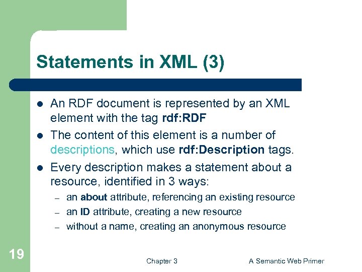 Statements in XML (3) l l l An RDF document is represented by an