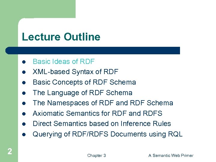 Lecture Outline l l l l 2 Basic Ideas of RDF XML-based Syntax of