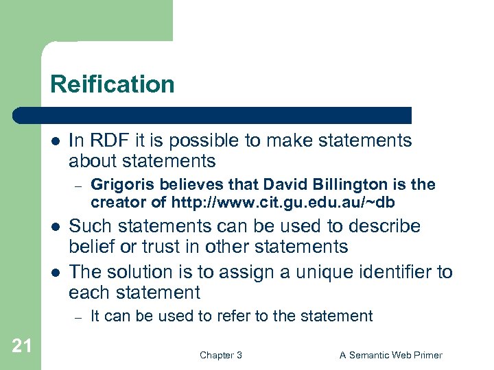 Reification l In RDF it is possible to make statements about statements – l