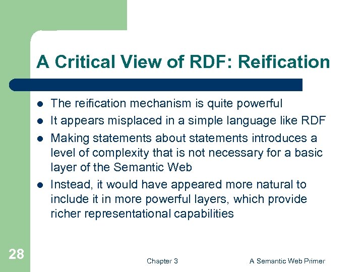 A Critical View of RDF: Reification l l 28 The reification mechanism is quite