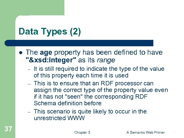 Data Types (2) l The age property has been defined to have "&xsd: integer"